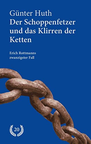 Der Schoppenfetzer und das Klirren der Ketten: Erich Rottmanns zwanzigster Fall von Echter Verlag GmbH